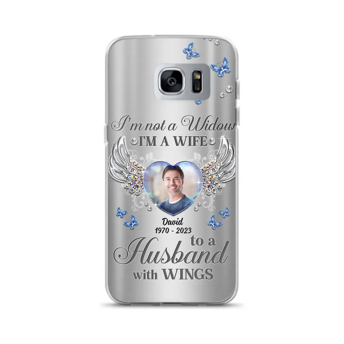 Personalized Memorial Husband Phone Case - Memorial Gift Idea - I'm Not A Widow I'm A Wife To A Husband With Wings - Case For iPhone/Samsung