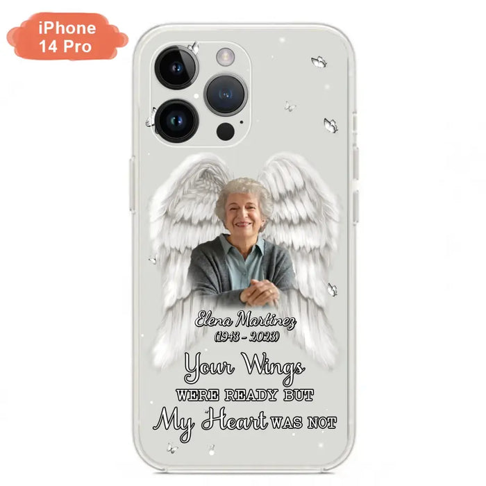 Custom Personalized Memorial Phone Case - Upload Photo - Memorial Gift Idea For Family Member - Your Wings Were Ready But My Heart Was Not - Case For iPhone/Samsung