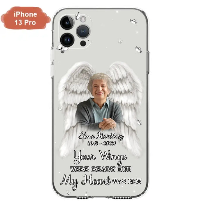 Custom Personalized Memorial Phone Case - Upload Photo - Memorial Gift Idea For Family Member - Your Wings Were Ready But My Heart Was Not - Case For iPhone/Samsung