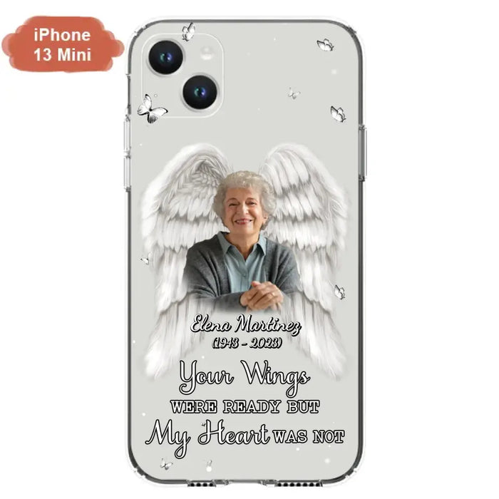 Custom Personalized Memorial Phone Case - Upload Photo - Memorial Gift Idea For Family Member - Your Wings Were Ready But My Heart Was Not - Case For iPhone/Samsung