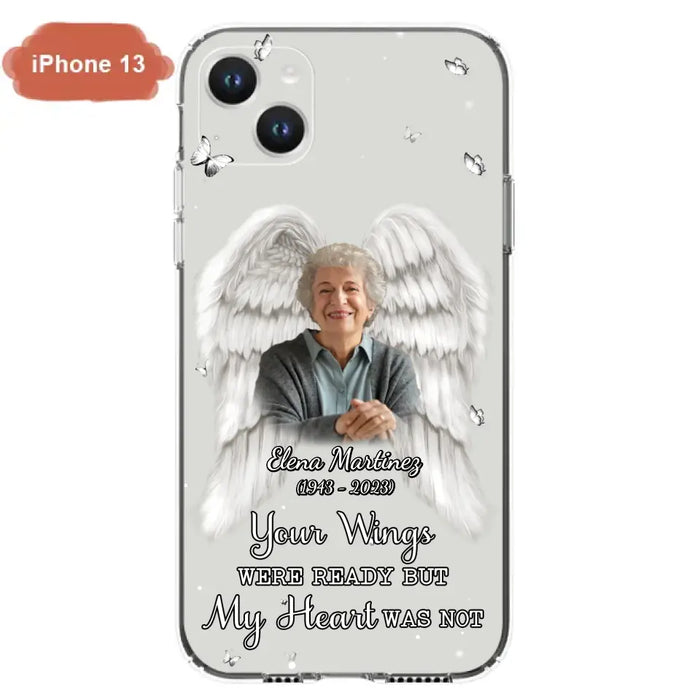 Custom Personalized Memorial Phone Case - Upload Photo - Memorial Gift Idea For Family Member - Your Wings Were Ready But My Heart Was Not - Case For iPhone/Samsung