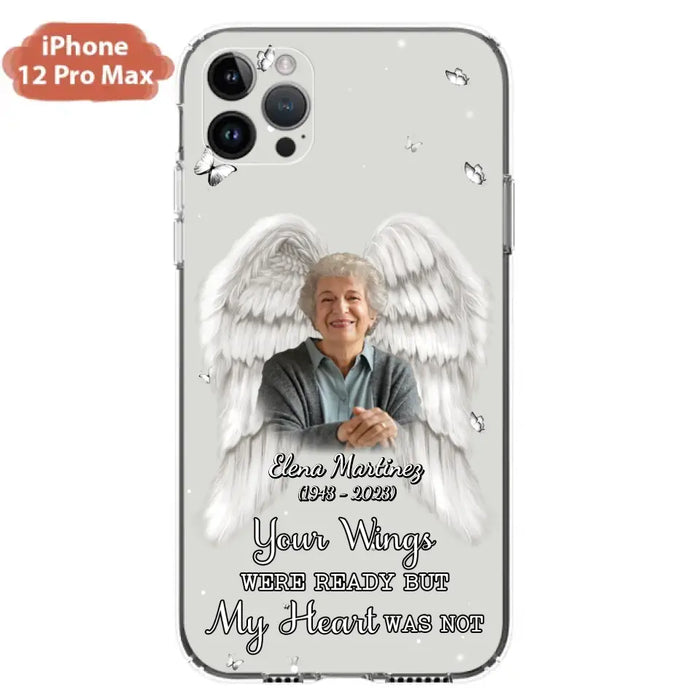 Custom Personalized Memorial Phone Case - Upload Photo - Memorial Gift Idea For Family Member - Your Wings Were Ready But My Heart Was Not - Case For iPhone/Samsung