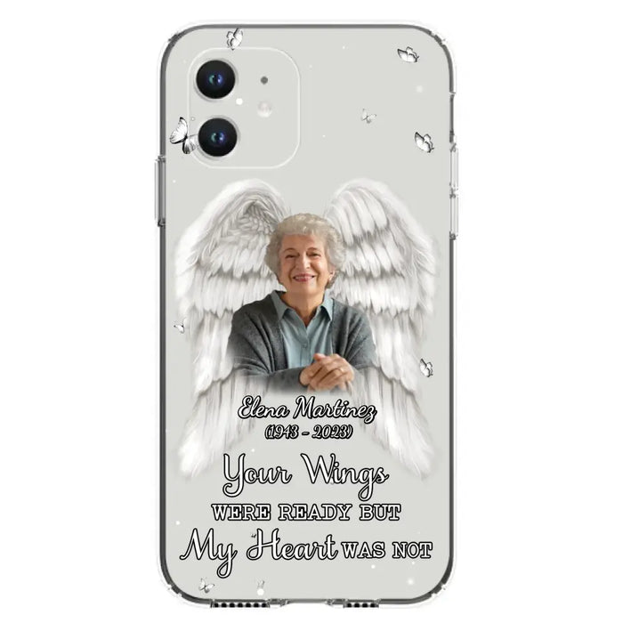 Custom Personalized Memorial Phone Case - Upload Photo - Memorial Gift Idea For Family Member - Your Wings Were Ready But My Heart Was Not - Case For iPhone/Samsung