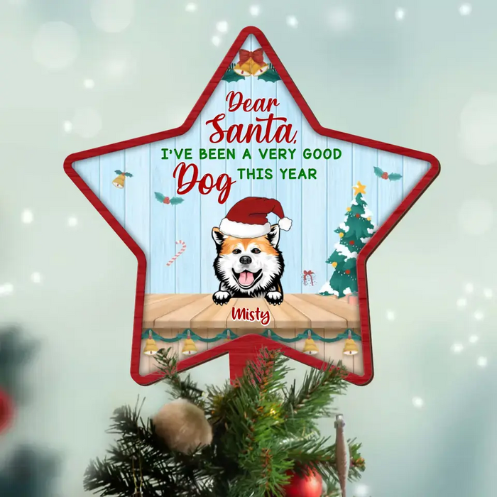 Custom Personalized Christmas Dog Tree Topper - Up To 3 Dogs - Gift Idea For Christmas/ Dog Lover - Dear Santa I've Been A Very Good Dog This Year