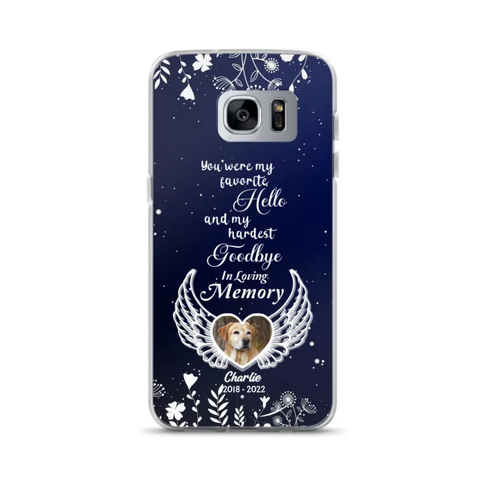 Personalized Memorial Phone Case - Memorial Gift Idea For Pet Lovers - You Were My Favorite Hello And My Hardest Goodbye - Case For iPhone/Samsung