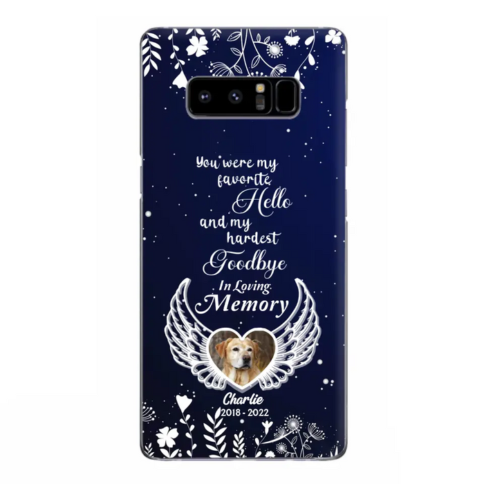 Personalized Memorial Phone Case - Memorial Gift Idea For Pet Lovers - You Were My Favorite Hello And My Hardest Goodbye - Case For iPhone/Samsung