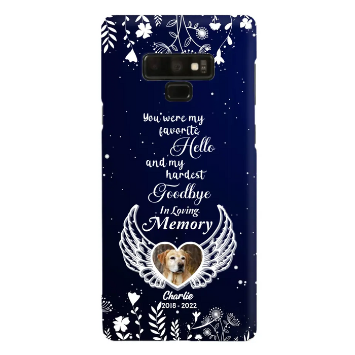 Personalized Memorial Phone Case - Memorial Gift Idea For Pet Lovers - You Were My Favorite Hello And My Hardest Goodbye - Case For iPhone/Samsung