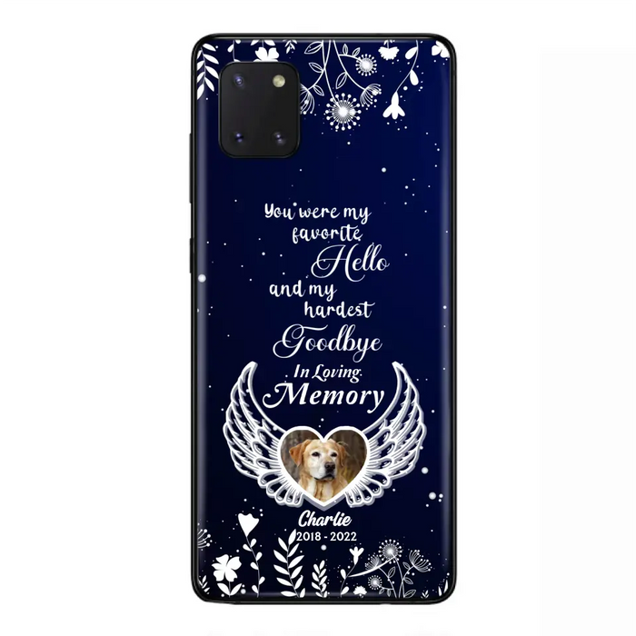 Personalized Memorial Phone Case - Memorial Gift Idea For Pet Lovers - You Were My Favorite Hello And My Hardest Goodbye - Case For iPhone/Samsung