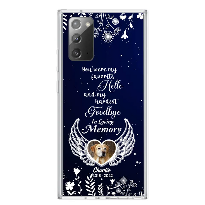 Personalized Memorial Phone Case - Memorial Gift Idea For Pet Lovers - You Were My Favorite Hello And My Hardest Goodbye - Case For iPhone/Samsung