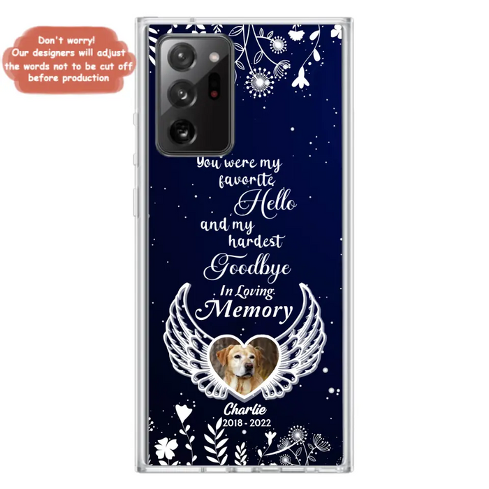 Personalized Memorial Phone Case - Memorial Gift Idea For Pet Lovers - You Were My Favorite Hello And My Hardest Goodbye - Case For iPhone/Samsung