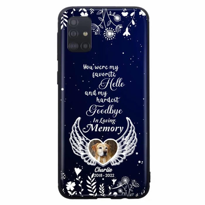 Personalized Memorial Phone Case - Memorial Gift Idea For Pet Lovers - You Were My Favorite Hello And My Hardest Goodbye - Case For iPhone/Samsung