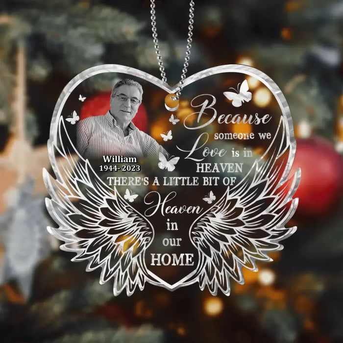 Custom Personalized Memorial Photo Heart Wings Acrylic Ornament - Memorial Gift Idea for Christmas - Because Someone We Love Is In Heaven There's A Little Bit Of Heaven In Our Home