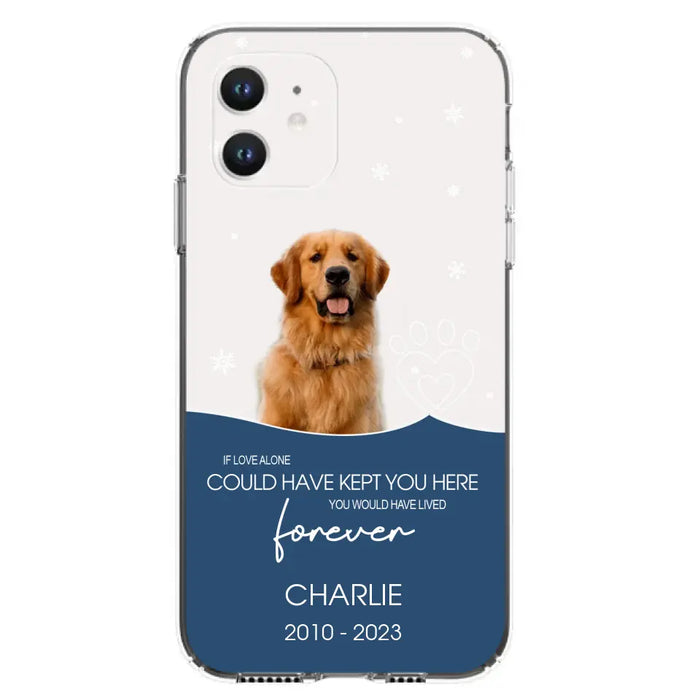 Custom Personalized Memorial Pet Photo Phone Case - Memorial Gift Idea for Christmas - If Love Alone Could Have Kept You Here