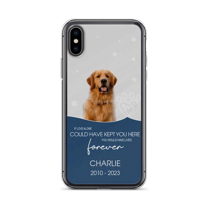 Custom Personalized Memorial Pet Photo Phone Case - Memorial Gift Idea for Christmas - If Love Alone Could Have Kept You Here