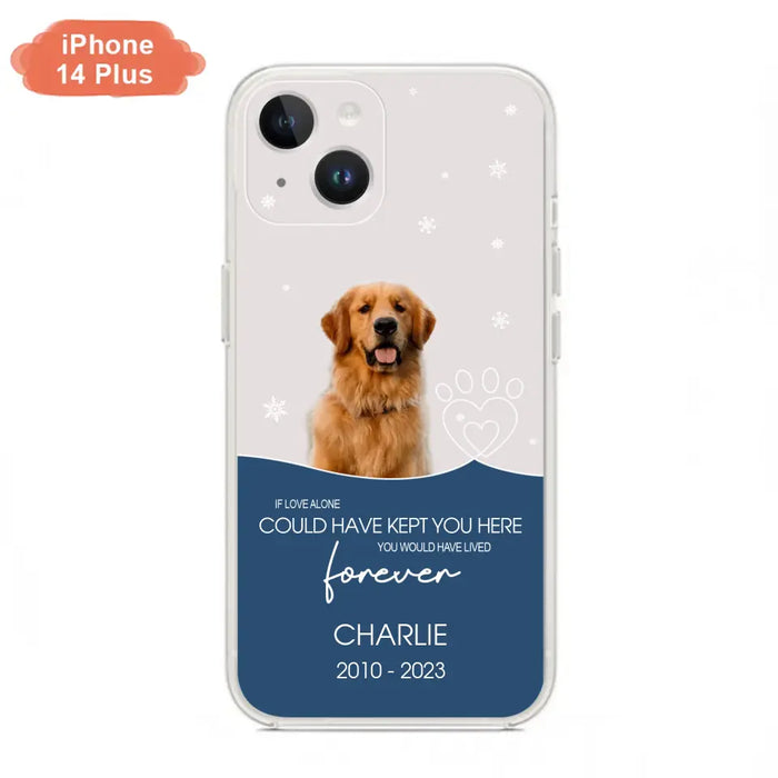 Custom Personalized Memorial Pet Photo Phone Case - Memorial Gift Idea for Christmas - If Love Alone Could Have Kept You Here