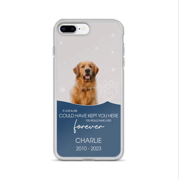 Custom Personalized Memorial Pet Photo Phone Case - Memorial Gift Idea for Christmas - If Love Alone Could Have Kept You Here