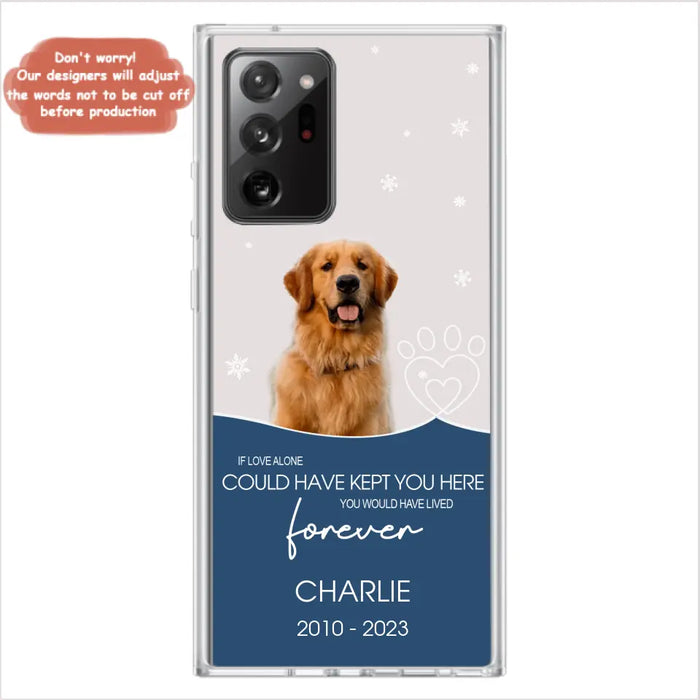 Custom Personalized Memorial Pet Photo Phone Case - Memorial Gift Idea for Christmas - If Love Alone Could Have Kept You Here