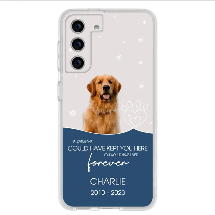 Custom Personalized Memorial Pet Photo Phone Case - Memorial Gift Idea for Christmas - If Love Alone Could Have Kept You Here