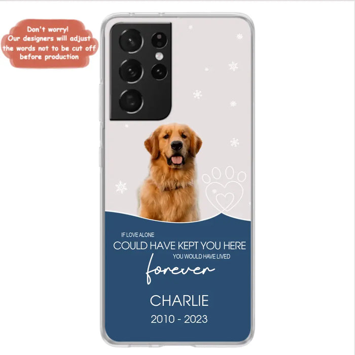 Custom Personalized Memorial Pet Photo Phone Case - Memorial Gift Idea for Christmas - If Love Alone Could Have Kept You Here