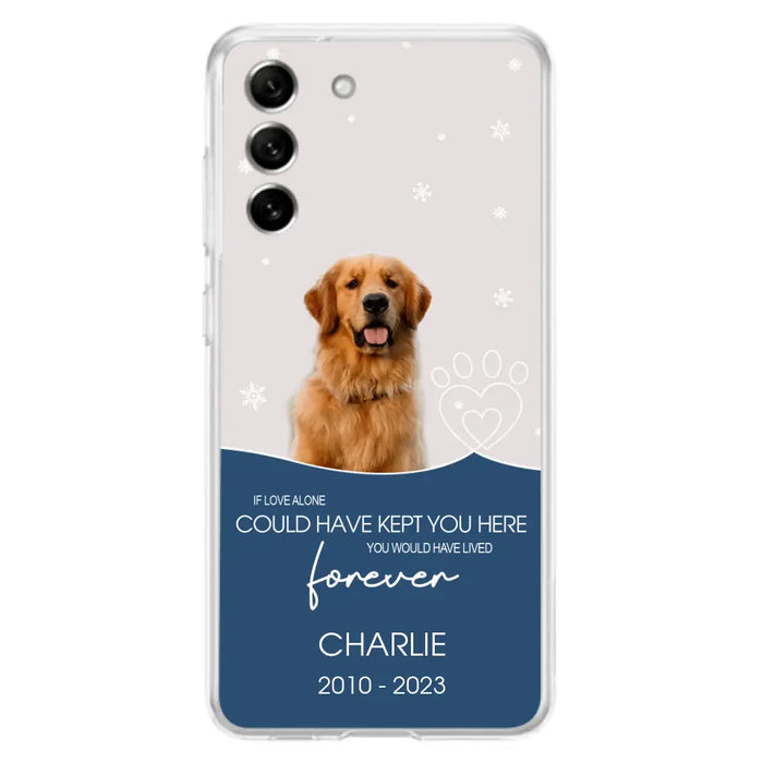 Custom Personalized Memorial Pet Photo Phone Case - Memorial Gift Idea for Christmas - If Love Alone Could Have Kept You Here