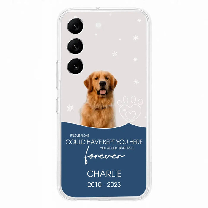 Custom Personalized Memorial Pet Photo Phone Case - Memorial Gift Idea for Christmas - If Love Alone Could Have Kept You Here