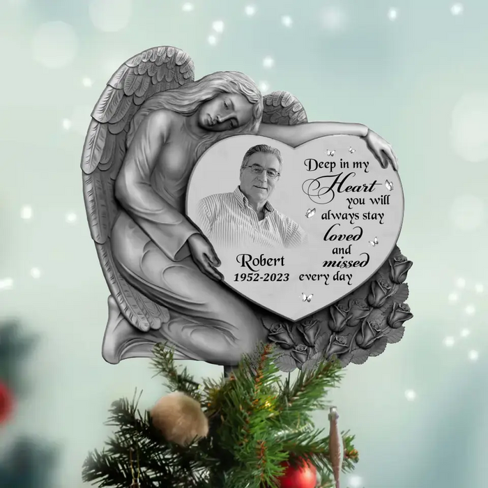 Custom Personalized Angel Memorial Photo Tree Topper - Upload Photo - Memorial Gift Idea For Christmas - Deep In My Heart You Will Always Stay Loved And Missed Every Day