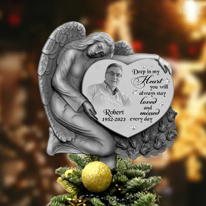 Custom Personalized Angel Memorial Photo Tree Topper - Upload Photo - Memorial Gift Idea For Christmas - Deep In My Heart You Will Always Stay Loved And Missed Every Day