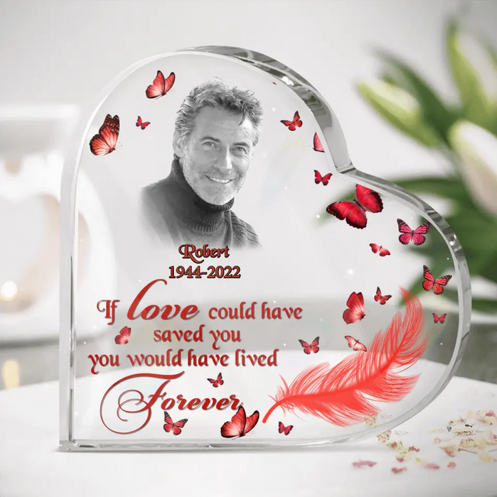 Custom Memorial Crystal Heart - Upload Photo - Memorial Gift Idea For Family - If Love Could Have Saved You You Would Have Lived Forever