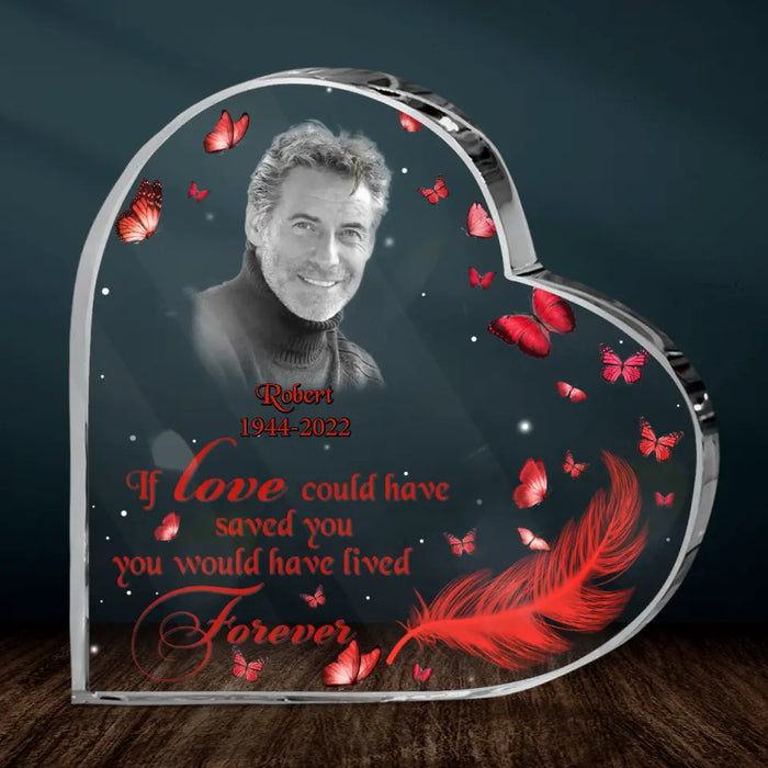 Custom Memorial Crystal Heart - Upload Photo - Memorial Gift Idea For Family - If Love Could Have Saved You You Would Have Lived Forever