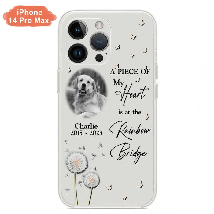 Personalized Memorial Phone Case - Upload Photo - Memorial Gift Idea For Pet Lover - A Piece Of My Heart Is At The Rainbow Bridge - Case For iPhone/Samsung