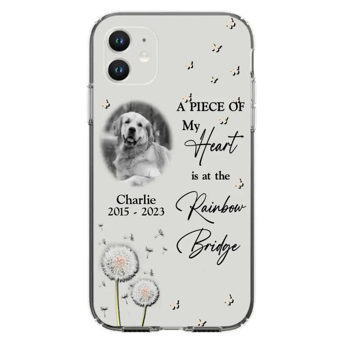 Personalized Memorial Phone Case - Upload Photo - Memorial Gift Idea For Pet Lover - A Piece Of My Heart Is At The Rainbow Bridge - Case For iPhone/Samsung