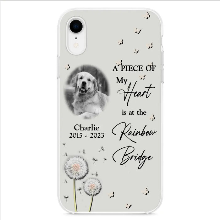 Personalized Memorial Phone Case - Upload Photo - Memorial Gift Idea For Pet Lover - A Piece Of My Heart Is At The Rainbow Bridge - Case For iPhone/Samsung