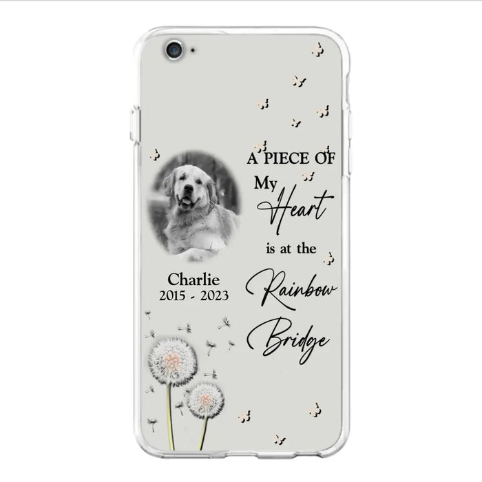 Personalized Memorial Phone Case - Upload Photo - Memorial Gift Idea For Pet Lover - A Piece Of My Heart Is At The Rainbow Bridge - Case For iPhone/Samsung