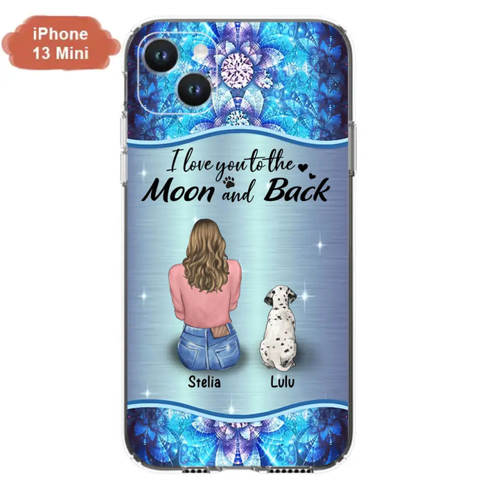 Personalized Dog Mom Phone Case - Upto 4 Dogs -Gift Idea For Dog Owners - I Love You To The Moon And Back - Case For iPhone/Samsung