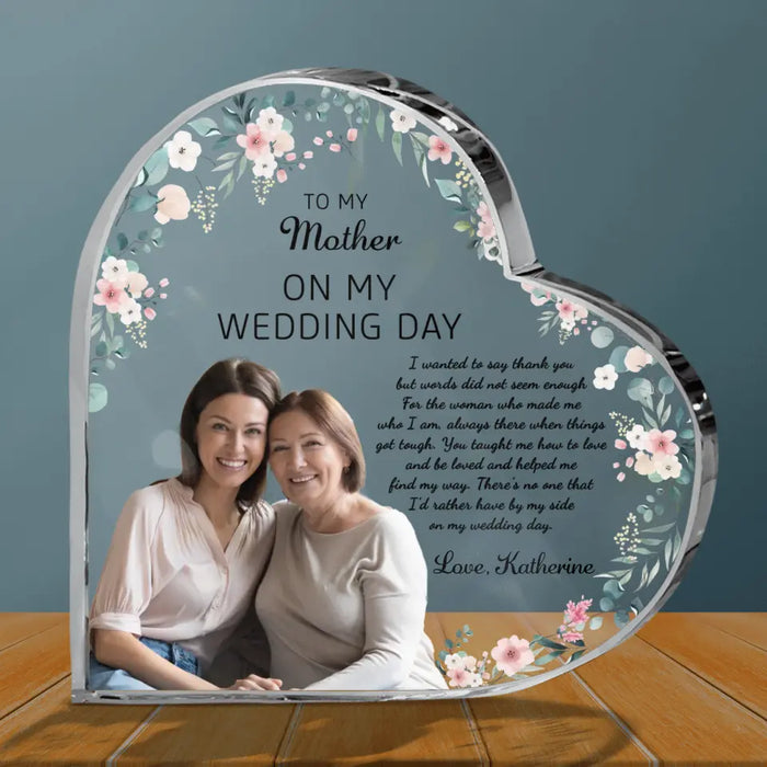 Custom Personalized To My Mom Crystal Heart - Gift Idea From Daughter To Mom - Upload Photo - I'd Rather Have By My Side On My Wedding Day