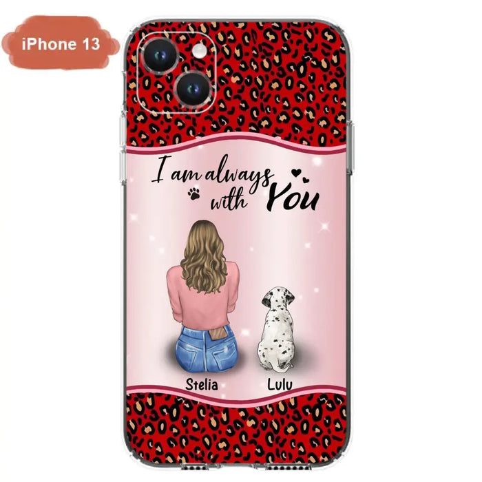 Personalized Dog Mom Phone Case - Upto 4 Dogs -Gift Idea For Dog Owners - I Am Always With You - Case For iPhone/Samsung