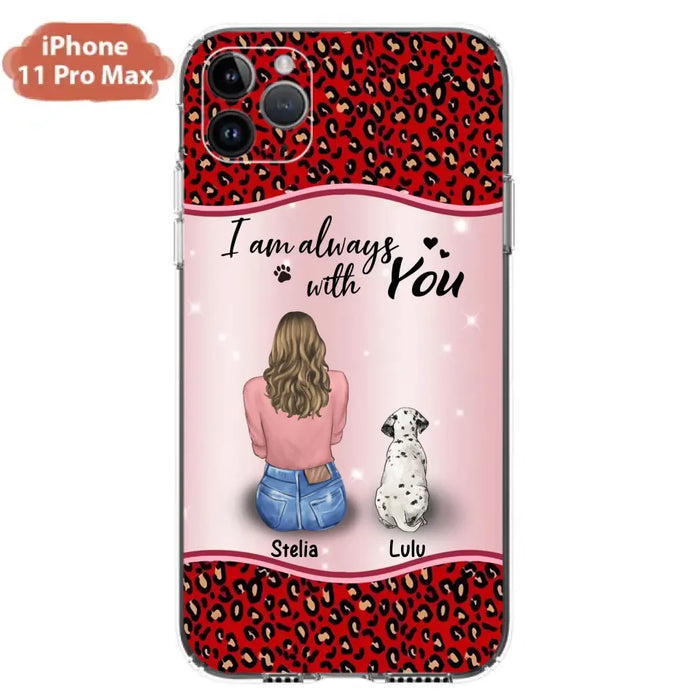 Personalized Dog Mom Phone Case - Upto 4 Dogs -Gift Idea For Dog Owners - I Am Always With You - Case For iPhone/Samsung