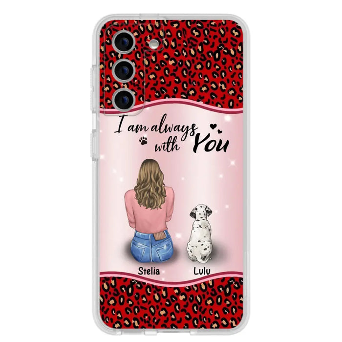 Personalized Dog Mom Phone Case - Upto 4 Dogs -Gift Idea For Dog Owners - I Am Always With You - Case For iPhone/Samsung