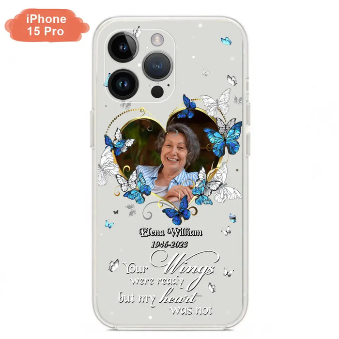 Custom Personalized Memorial Butterfly Heart Phone Case - Memorial Gift Idea For Family - Case For iPhone/Samsung - Your Wings Were Ready But My Heart Was Not