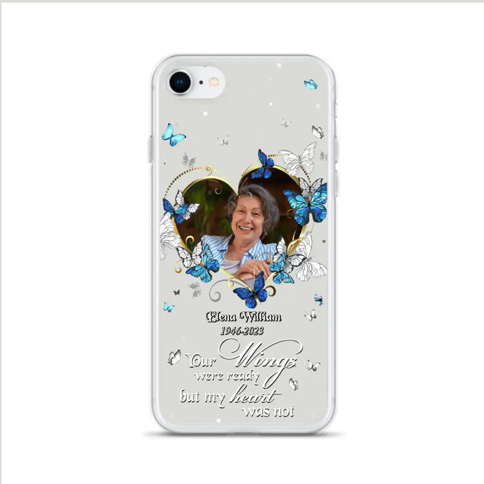 Custom Personalized Memorial Butterfly Heart Phone Case - Memorial Gift Idea For Family - Case For iPhone/Samsung - Your Wings Were Ready But My Heart Was Not