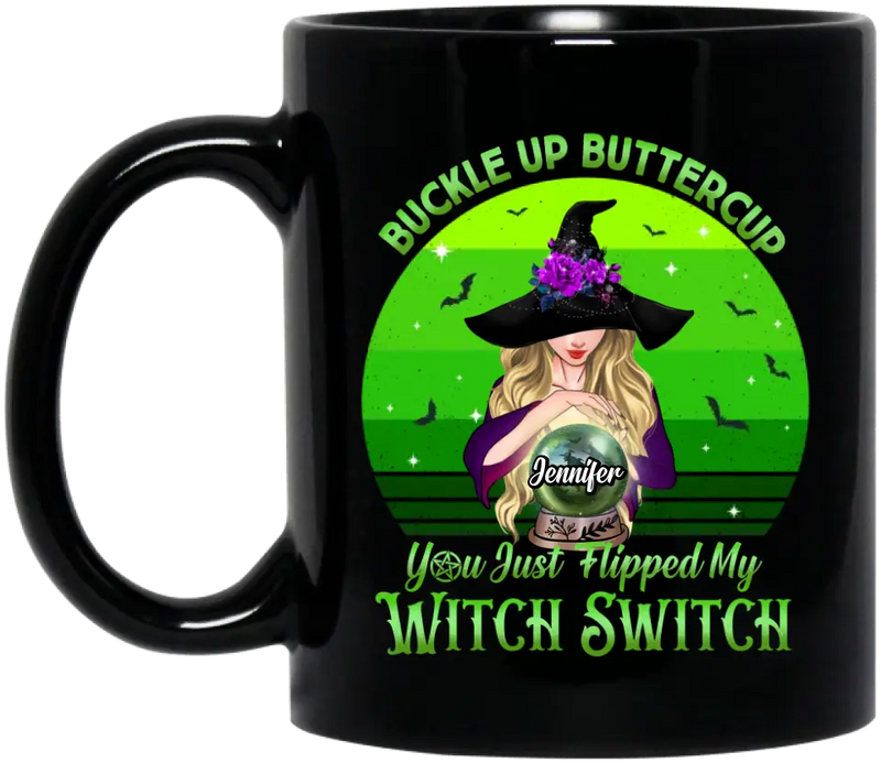 Personalized Witch Coffee Mug - Gift Idea For Halloween - Buckle Up Buttercup You Just Flipped My Witch Switch