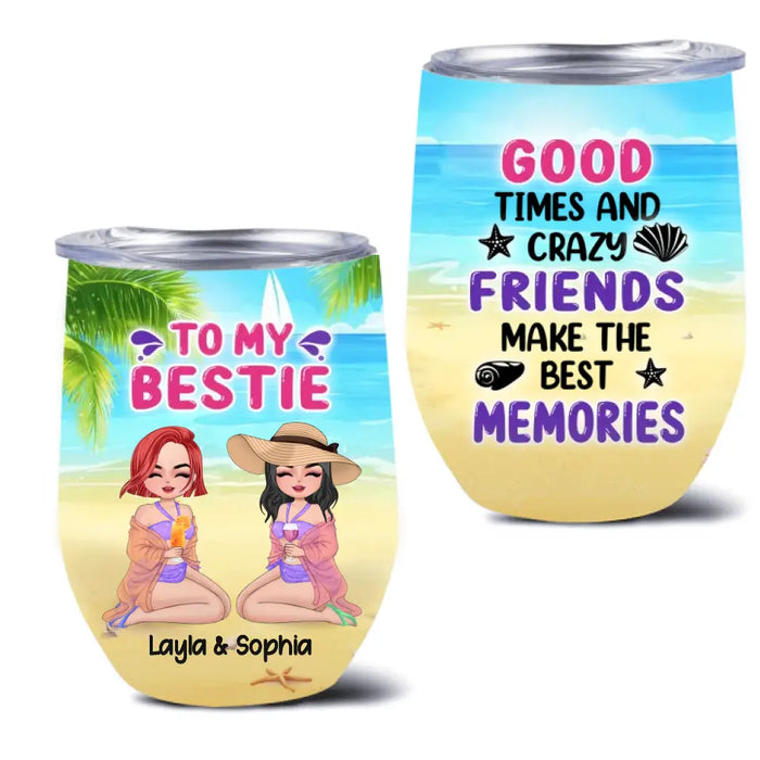 Custom Personalized Beach Friends Wine Tumbler - Gift Idea for Friends/Besties - Good Times And Crazy Friends Make The Best Memories
