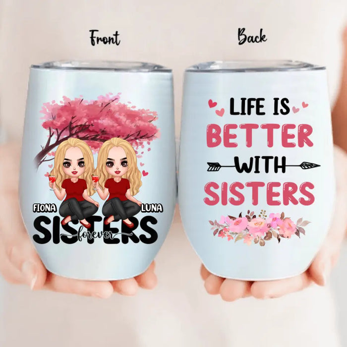 Custom Personalized Sisters Wine Tumbler - Gift Idea For Sisters/Siblings - Upto 6 Girls - Life Is Better With Sisters