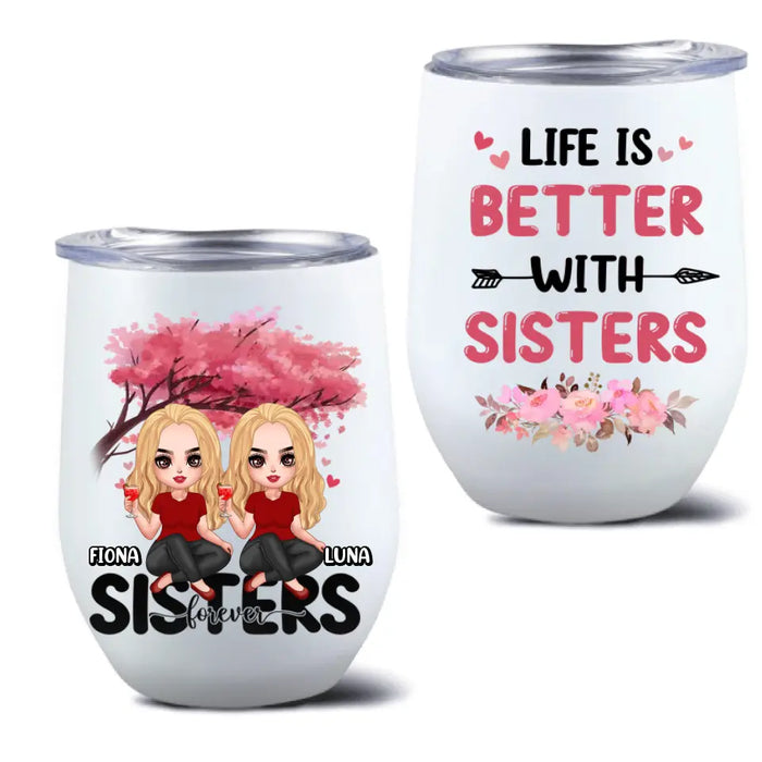 Custom Personalized Sisters Wine Tumbler - Gift Idea For Sisters/Siblings - Upto 6 Girls - Life Is Better With Sisters