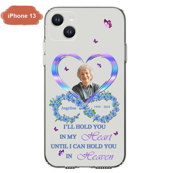 Custom Personalized Memorial Phone Case - Memorial Gift Idea For Family - Case For iPhone/Samsung - I'll Hold You In My Heart Until I Can Hold You In Heaven