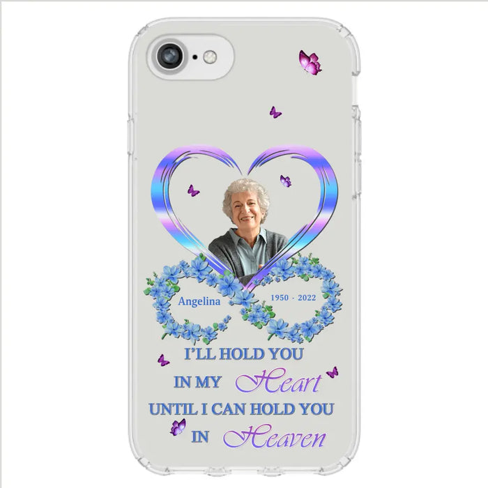 Custom Personalized Memorial Phone Case - Memorial Gift Idea For Family - Case For iPhone/Samsung - I'll Hold You In My Heart Until I Can Hold You In Heaven