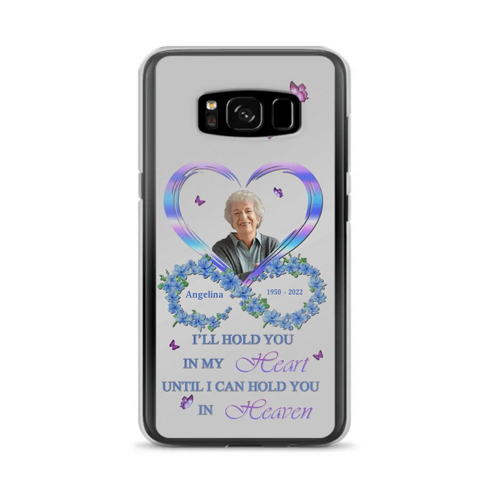 Custom Personalized Memorial Phone Case - Memorial Gift Idea For Family - Case For iPhone/Samsung - I'll Hold You In My Heart Until I Can Hold You In Heaven