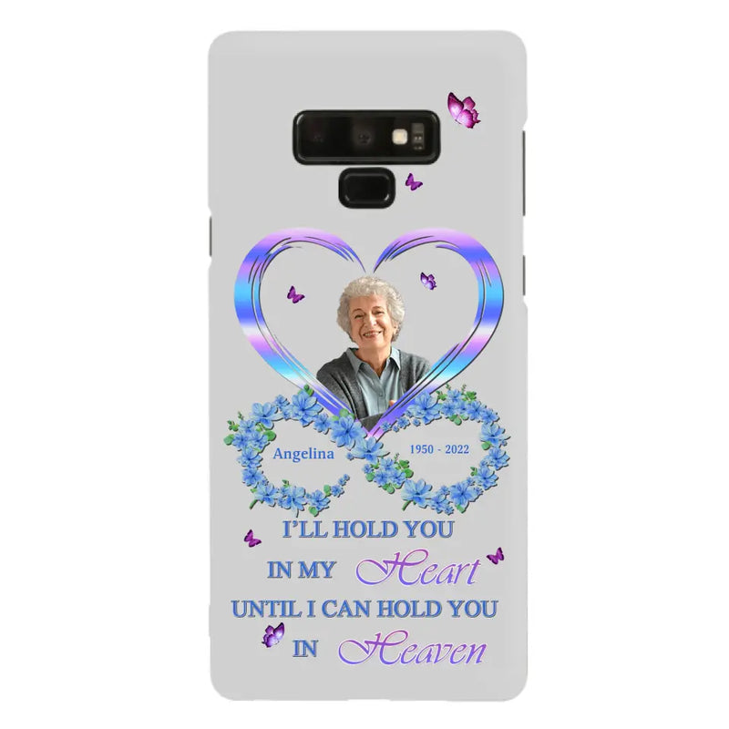 Custom Personalized Memorial Phone Case - Memorial Gift Idea For Family - Case For iPhone/Samsung - I'll Hold You In My Heart Until I Can Hold You In Heaven