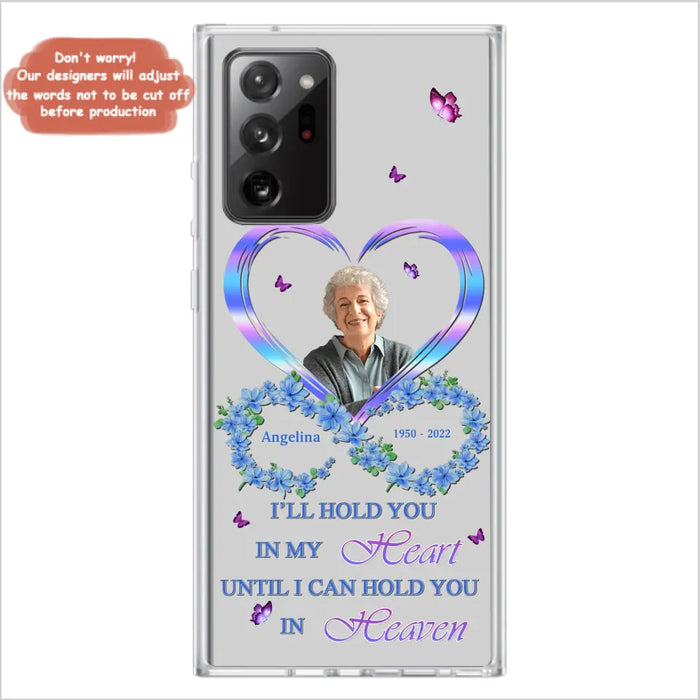 Custom Personalized Memorial Phone Case - Memorial Gift Idea For Family - Case For iPhone/Samsung - I'll Hold You In My Heart Until I Can Hold You In Heaven