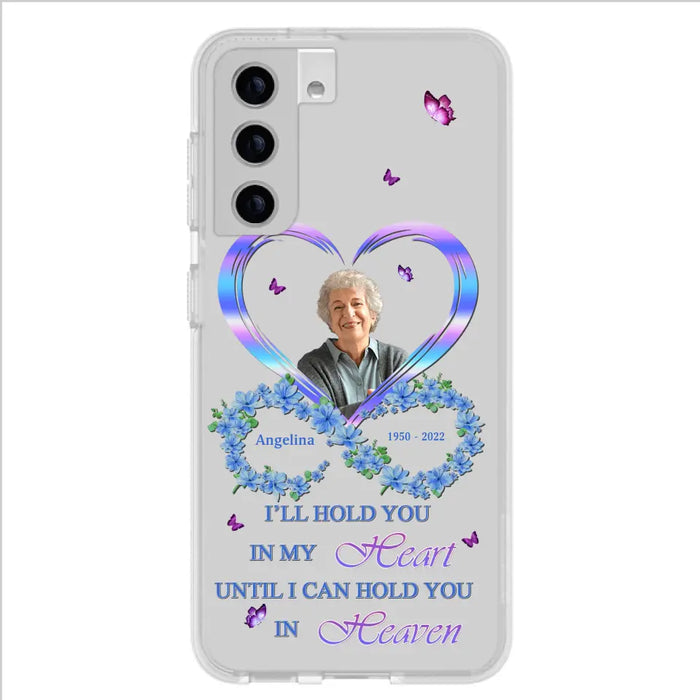 Custom Personalized Memorial Phone Case - Memorial Gift Idea For Family - Case For iPhone/Samsung - I'll Hold You In My Heart Until I Can Hold You In Heaven